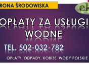 Opłaty za usługi wodne, tel. 502-032-782, odprowadzenie wód, obliczenie