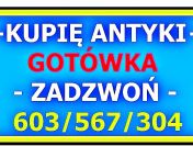 KUPIĘ ANTYKI za GOTÓWKĘ / SKUP ANTYKÓW - SZYBKI KONTAKT !